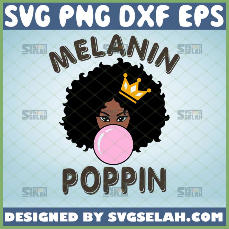 Melanin Poppin Svg Afro Black Queen Svg Beautiful Girl With Bubble