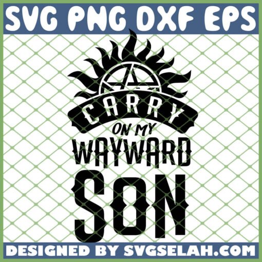 Carry On My Wayward Son Supernatural Quotes SVG PNG DXF EPS 1