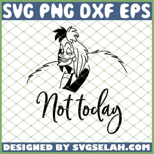 Cruella De Vil Not Today SVG PNG DXF EPS 1