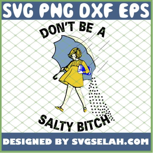Dont Be A Salty Bitch 1
