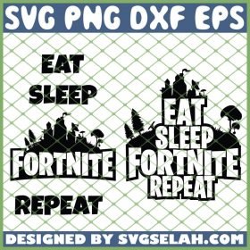 Eat Sleep Fortnite Repeat SVG, Battle Royale Video Game SVG, PNG, DXF ...