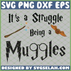 Harry Potter Golden Its A Struggle Being A Muggle SVG PNG DXF EPS 1