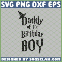 Harry Potter Hat Daddy Of The Birthday Boy SVG PNG DXF EPS 1