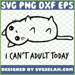 I Cant Adult Today 1