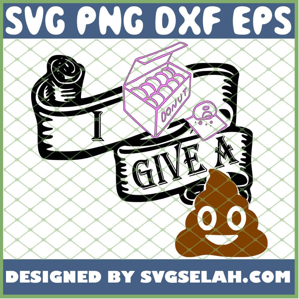 Download I Donut Give A Poop SVG, Funny SVG, PNG, DXF, EPS, Design ...