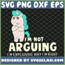 Im Not Arguing Im Explaining Why Im Right 1