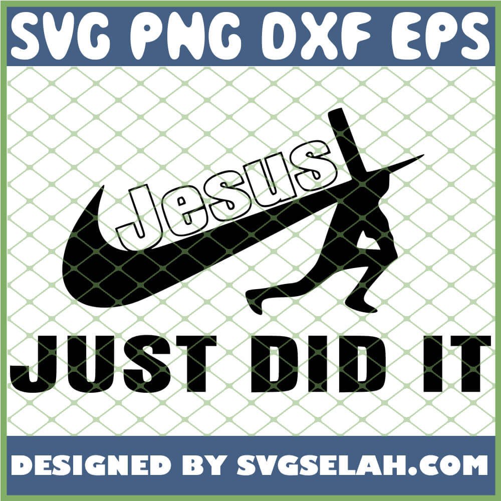 Jesus Just Did It SVG, Nike SVG, PNG, DXF, EPS, Design Cut Files, Image