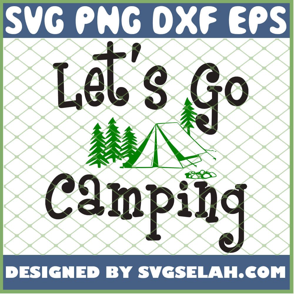 Download Let S Go Camping Svg Camping Shirt Svg Pine With Tent Svg File For Cricut Png Dxf Eps Svg Selah