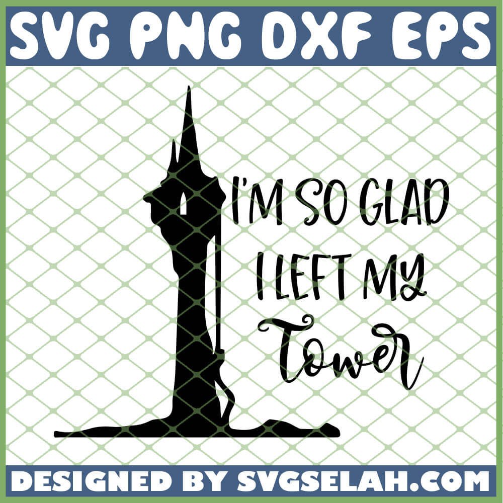 Download Rapunzel Im So Glad I Left My Tower SVG, Disney SVG, PNG ...