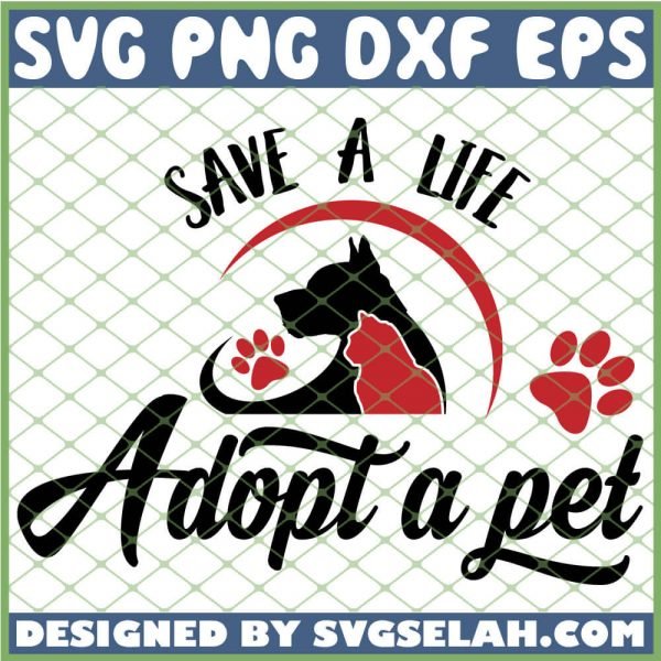 Save A Life Adopt A Pet Dogs Cats Quotes SVG PNG DXF EPS 1