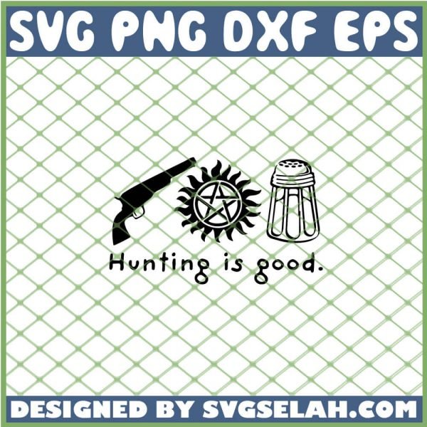 Supernatural Hunting Is Good SVG PNG DXF EPS 1