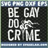 Be Gay Do Crime Lgbt Equality Gay Trans Human Rights SVG PNG DXF EPS 1