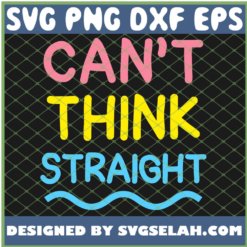 CanT Think Straight Pansexual Pride Lgbt Pride SVG PNG DXF EPS 1