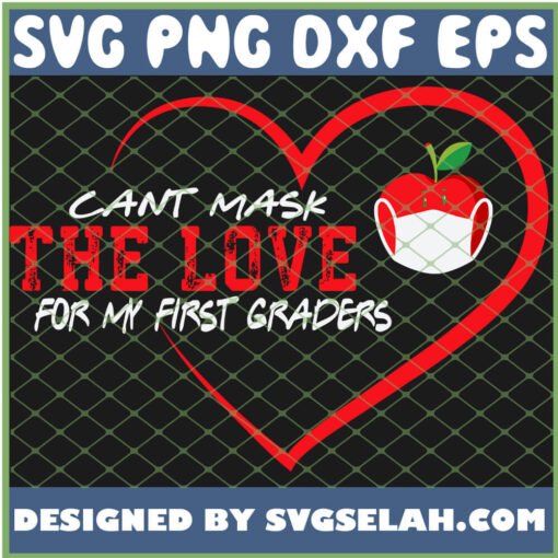 Cant Mask The Love For My First Graders Heart SVG PNG DXF EPS 1