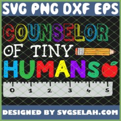 Counselor Of Tiny Humans Pre K Preschool Nursery Teachers SVG PNG DXF EPS 1