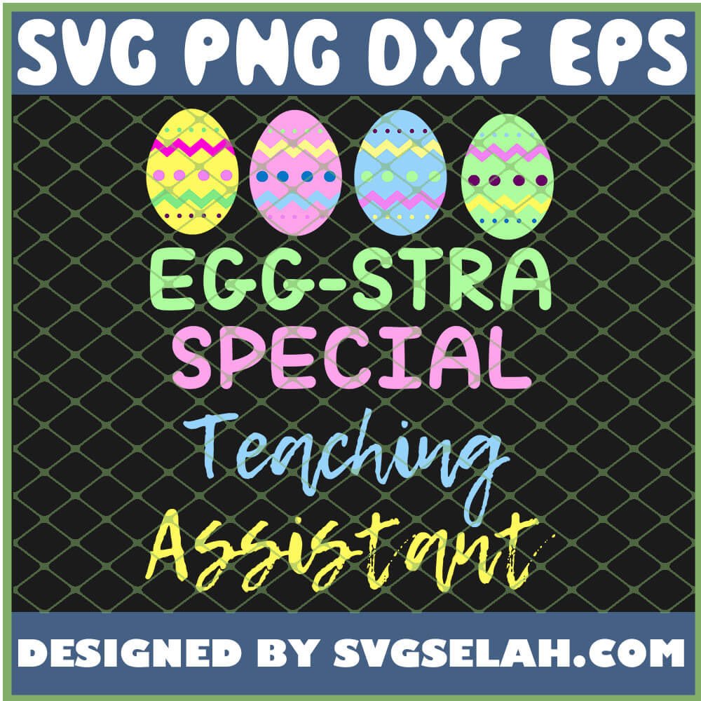 Download Eggstra Special Teaching Assistant Easter SVG, PNG, DXF ...