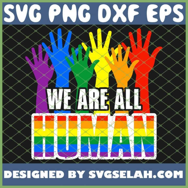 Gay Pride We Are All Human Lgbt Awareness Rainbow Svg Png Dxf Eps Design Cut Files Image 0203