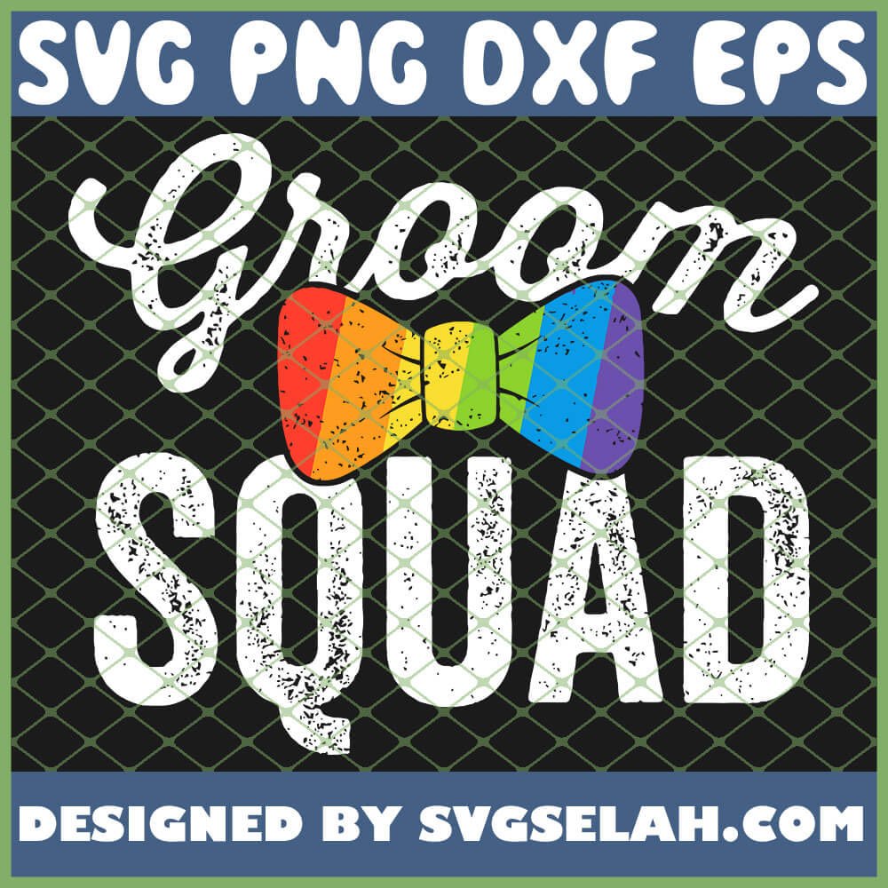 Download Groom Squad Lgbt Pride Gay Bachelor Wedding Svg Png Dxf Eps Design Cut Files Image Clipart Svg Selah