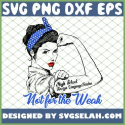 high school foreign language teacher not for the weak wife gift strong woman svg png dxf eps design cut files image clipart by SvgSelah