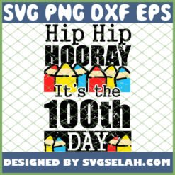 hip hip hooray it is the 100th days of cray cray elementary teacher pencil svg png dxf eps design cut files image clipart by SvgSelah