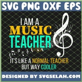 I Am A Music Teacher Its Like A Normal Teacher But Way Cooler SVG PNG DXF EPS 1