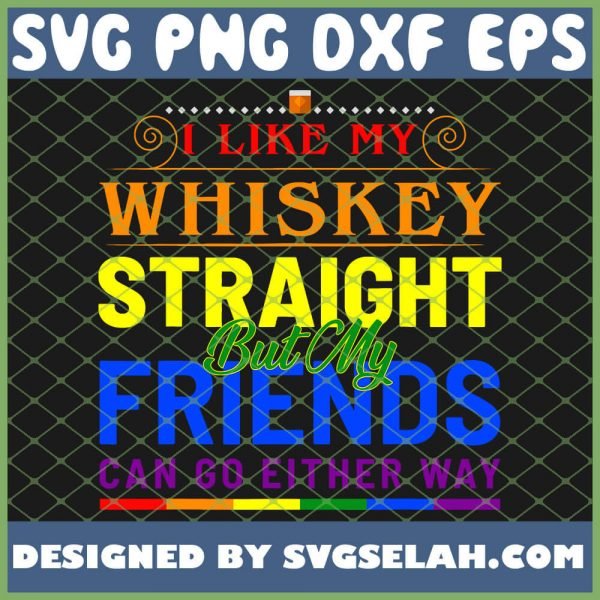 I Like My Whiskey Straight Funny Gay Pride Lgbt Rainbow Flag SVG PNG DXF EPS 1
