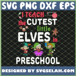 i teach the cutest little elves in preschool svg png dxf eps design cut files image clipart by SvgSelah
