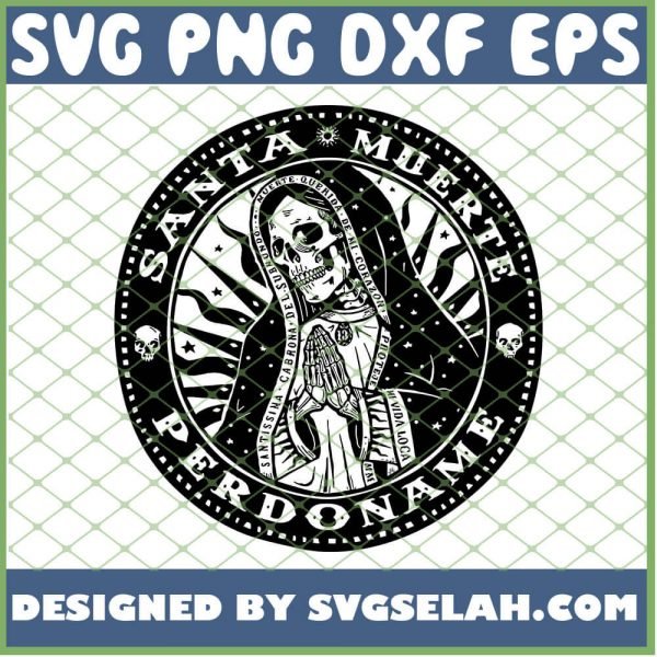 Mexican Mob Perdoname Religious Saint Of Death Santa Muerte SVG PNG DXF EPS 1