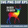 Oh Deer IM Queer I Lgbt Rainbow I Gay Pride SVG PNG DXF EPS 1