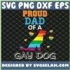 Proud Dad Of A Gay Dog Lesbian Pride Lgbt Rainbow SVG PNG DXF EPS 1