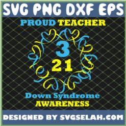 proud teacher down syndrome awareness 3 21 svg png dxf eps design cut files image clipart by SvgSelah