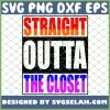 Straight Outta The Closet Lgbt Pride SVG PNG DXF EPS 1