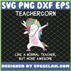 Teachercorn Like A Normal Teacher But More Awesome Teacher Unicorn SVG PNG DXF EPS 1
