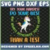 Unicorn Testing Mode Teacher Try Your Hardest Do Your Best Than A Test SVG PNG DXF EPS 1