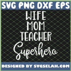 wife mom teacher superhero svg png dxf eps design cut files image clipart by SvgSelah