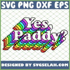 yes paddy rainbow st pattys day daddy svg png dxf eps design cut files image clipart by SvgSelah