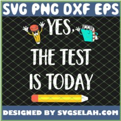 yes the test is today svg png dxf eps design cut files image clipart by SvgSelah