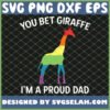you bet giraffe i8217m proud dad lgbt gay pride father svg png dxf eps design cut files image clipart by SvgSelah
