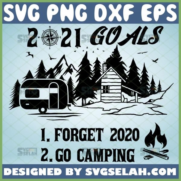 2021 Goals Forget 2020 Go Camping Funny Camping Lovers