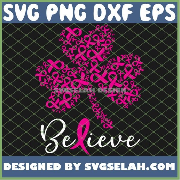 Believe Shamrock Breast Cancer Awareness Patrick Day Lover SVG PNG DXF EPS 1