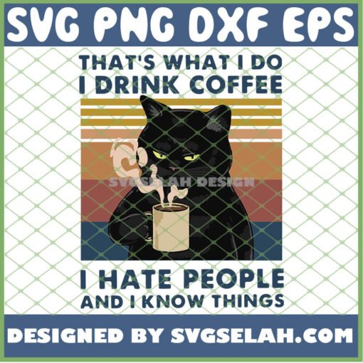 Black Cat ThatS What I Do I Drink Coffee I Hate People And I Know Things Vintage SVG PNG DXF EPS 1