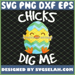 Chicks Dig Me Funny Easter Day SVG PNG DXF EPS 1