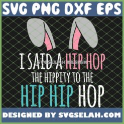 cute easter bunny i said a hip hop hippity to the hip hip hop funny svg png dxf eps design cut files image clipart by SvgSelah