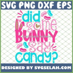 did some bunny say candy funny easter basket bunny pun quote svg png dxf eps design cut files image clipart by SvgSelah