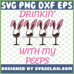 drinkin8217 with my peeps easter wine drinking svg png dxf eps design cut files image clipart by SvgSelah