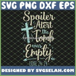 easter basket stuffers spoiler alert tomb was empty svg png dxf eps design cut files image clipart by SvgSelah