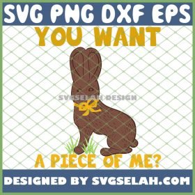 Easter Funny Teens Sayings Chocolate Bunny You Want A Piece Of Me SVG PNG DXF EPS 1