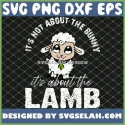 easter it8217s not about the bunny it8217s about the lamb svg png dxf eps design cut files image clipart by SvgSelah