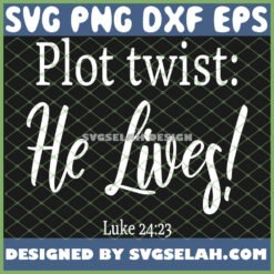 easter jesus christ plot twist he lives svg png dxf eps design cut files image clipart by SvgSelah