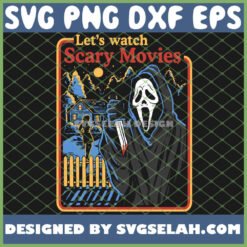 Ghostface Lets Watch Scary Movies Scream Horror SVG PNG DXF EPS 1